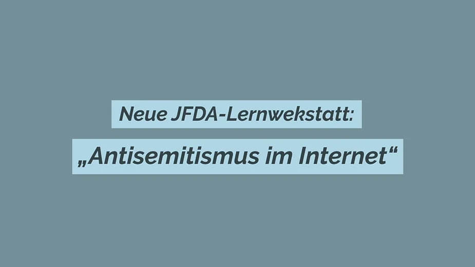 Neue JFDA-Lernwerkstatt: “Antisemitismus im Internet”