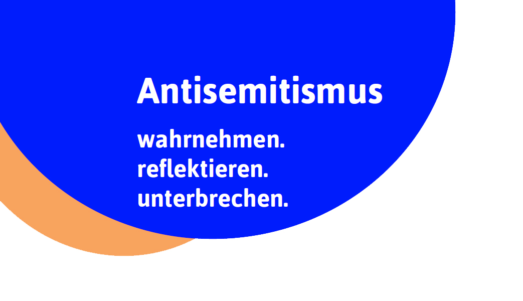 Antisemitismus wahrnehmen. reflektieren. unterbrechen.